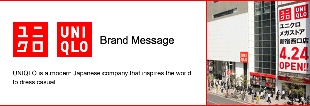 Brand Message - UNIQLO is a modern Japanese company that inspires the world to dress casual.