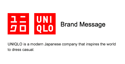 Brand Message - UNIQLO is a modern Japanese company that inspires the world to dress casual.