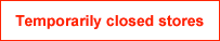 Temporarily closed stores