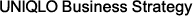 UNIQLO Business Strategy